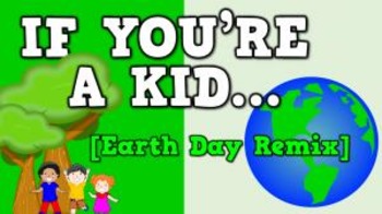 Preview of If You're a Kid... EARTH DAY REMIX (video)