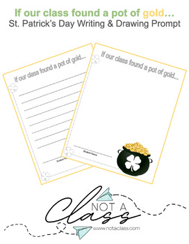 Preview of If our class found a pot of gold | St. Patrick's Day Writing & Drawing Prompt