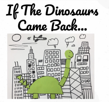 Preview of If the Dinosaurs Came Back - Art Project - Virtual or In-person Learning