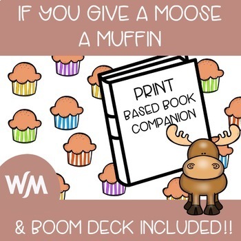 Preview of If you Give a Moose a Muffin Book Companion - Print PDF & Boom Deck Included