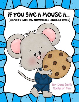 If you give a mouse a... (identify letters, numerals, shapes) by Oodles ...