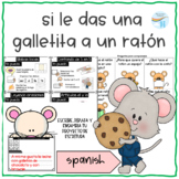 If you give a mouse a cookie in Spanish , Si le das una ga