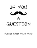 If you "mustache" a question...please raise your hand.