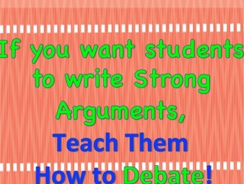 Preview of If you want students to write strong arguments, teach them how to Debate!