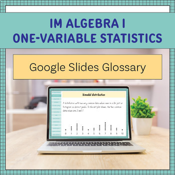 Preview of Illustrative Mathematics Algebra 1 One-Variable Statistics Glossary SLIDES