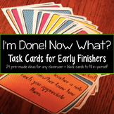 I'm Done, Now What? Task Cards: 24 Ideas For Students Who 