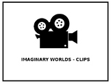Imaginary Worlds - REQUIRED VIDEO CLIPS