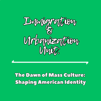Preview of Immigration & Urbanization Unit:  The Dawn of Mass Culture