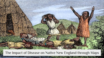 Preview of Impact of Disease on Native New England through Maps and Primary Sources