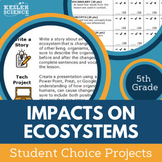 Impact on Ecosystems - Student Choice Projects - 5th Grade
