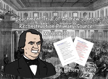 Preview of Impeachment Trial of Andrew Johnson:Reconstruction Primary Source Worksheet