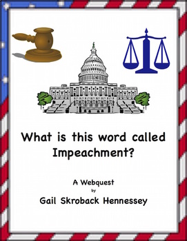 Preview of Impeachment: What is this Word Called Impeachment? A Webquest