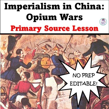 Preview of Imperialism in China: Opium Wars - Primary Source Lesson EDITABLE