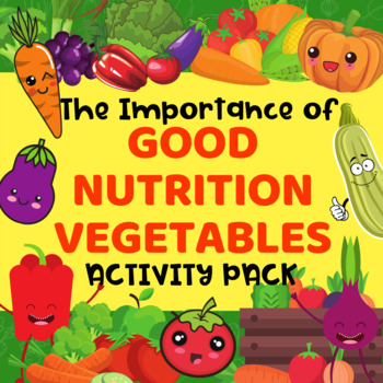 Preview of Importance of Good Nutrition Vegetables Activity Pack