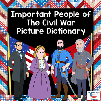 Important People of the Civil War Picture Dictionary | TPT