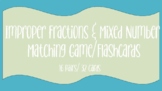 Improper Fractions & Mixed Numbers Matching Game/Flashcards