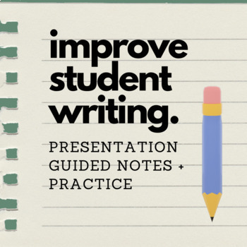 Preview of Improve student writing | presentation | guided notes | practice + Key