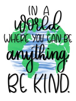 In A World Where You Can Be Anything, Be Kind. Poster | TpT