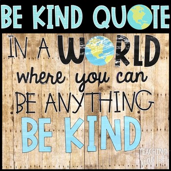 In A World Where You Can Be Anything Be Kind Quote by Teaching Kids 1st