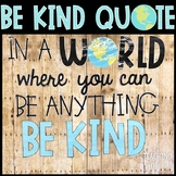 In A World Where You Can Be Anything Be Kind Quote