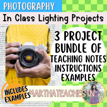 Preview of In-Class Photography, 4 Projects with Notes, Examples, Etc: Focus on Lighting