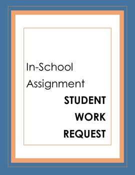 Preview of In-School Assignment Work Request - Student Responsibility
