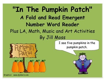 Preview of In The Pumpkin Patch Emergent Reader With LA, Math, Art & Music Activities