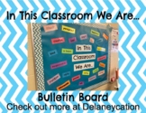 In This Classroom We Are... Bulletin Board