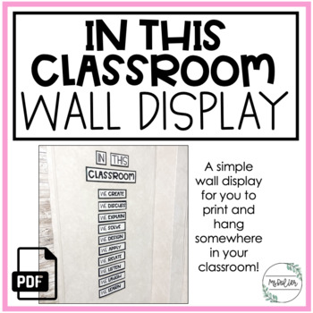 Preview of In This Classroom We... Classroom Wall Display | Classroom Decor