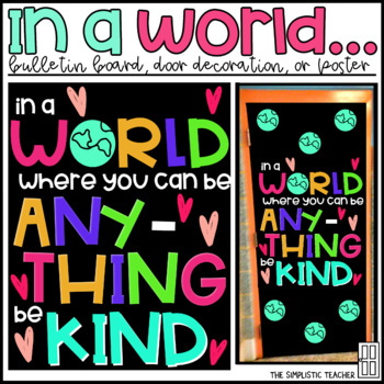 Preview of In a World Where You Can Be Anything Be Kind Bulletin Board Door Decor or Poster