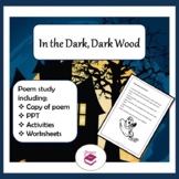 In the Dark, Dark Wood Poem: PPT, Worksheets and Activities