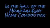In the Hall of the Mountain King Name Composition