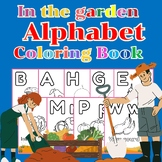 In the garden Alphabet Coloring Book Letters A-Z | Workshe