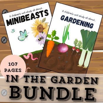 Preview of In the garden BUNDLE - Minibeasts and gardening unit study - anatomy, lifecycles