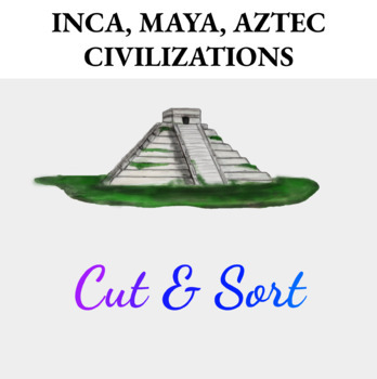 Preview of Inca, Maya, Aztec - Cut and Sort w/ Answer Key