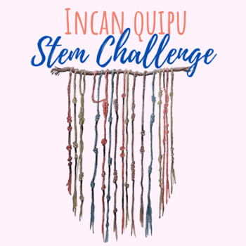 Preview of Incan Quipu STEM Challenge