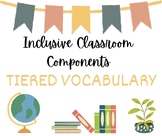 Inclusive Classroom Component # 7 - Tiered Vocabulary