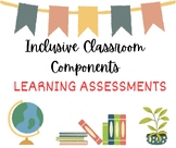 Inclusive Classroom Component # 9  - Learning Assessments