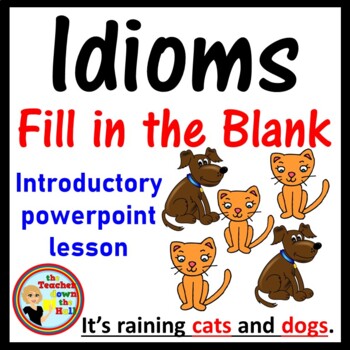 Preview of Idioms Fill in the Blank Introduction, Review, or Quiz NOW DIGITAL!