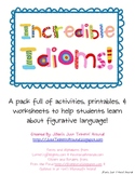 Incredible Idioms Pack:  Helping You Teach Figurative Language!