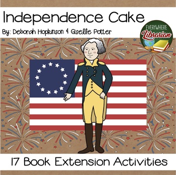 Preview of Independence Cake by Deborah Hopkinson 17 Book Extension Activities NO PREP