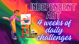 Independent Art: (4 weeks of daily challenges)