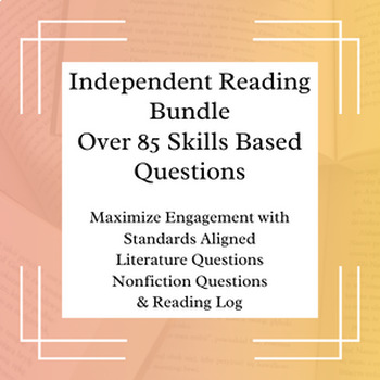 Preview of Independent Reading: Over 85 skills based questions for any text + Reading Log