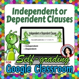Independent or Dependent Clauses Activity Google Classroom