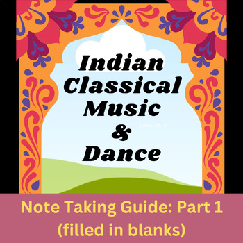 Preview of Indian Classical Music and Dance Note Taking Guide:  Part 1 (filled in blanks)