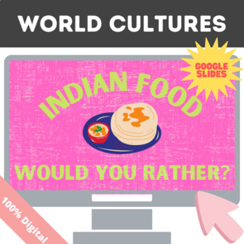 Preview of Indian Food Would you Rather- Fun Virtual Cultural Activity!