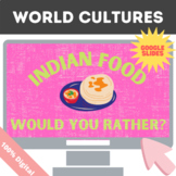 Indian Food Would you Rather- Fun Virtual Cultural Activity!