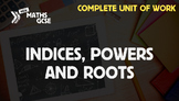 Indices, Powers & Roots - Complete Unit of Work