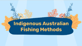 Indigenous Australian Fishing Methods Activity PowerPoint 
