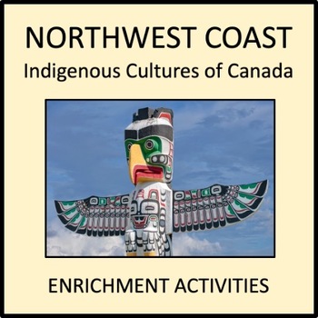 Preview of Indigenous Cultures of Canada: Northwest Coast Enrichment Activities